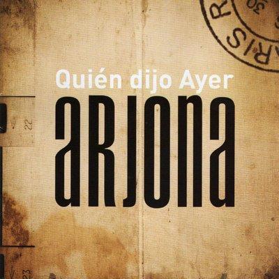 Ricardo Arjona - Quien dijo ayer